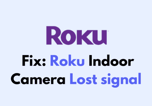 How To Fix Roku Indoor Camera Lost signal