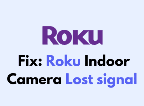 How To Fix Roku Indoor Camera Lost signal