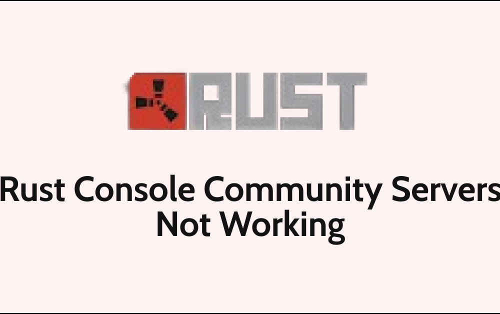 How To Fix Rust Console Community Servers Not Working 1