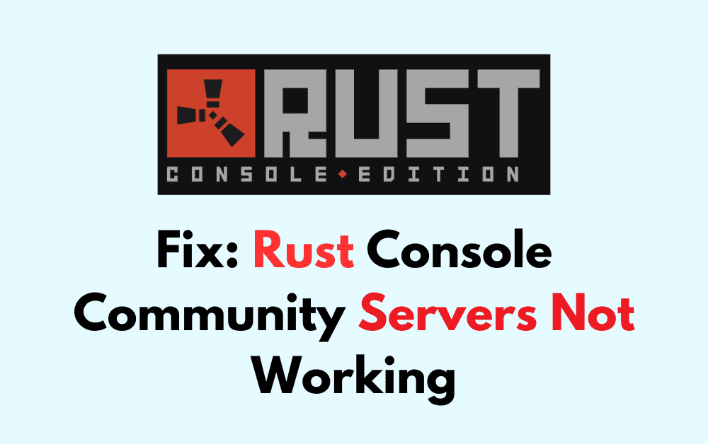 How To Fix Rust Console Community Servers Not Working