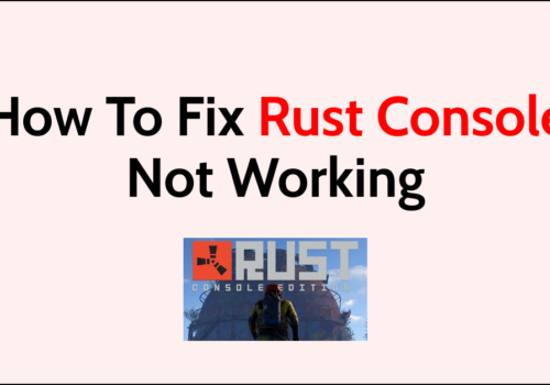 How To Fix Rust Console Not Working