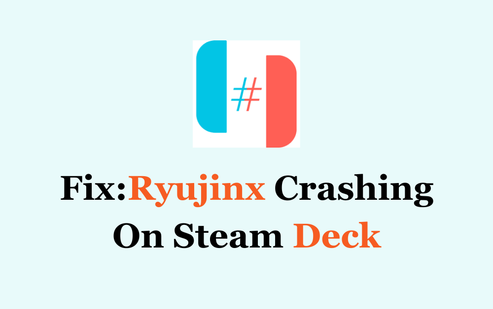 How To Fix Ryujinx Crashing On Steam Deck