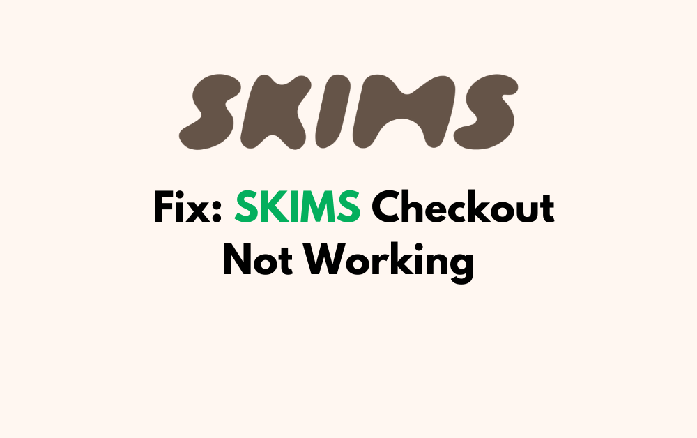 How To Fix SKIMS Checkout Not Working