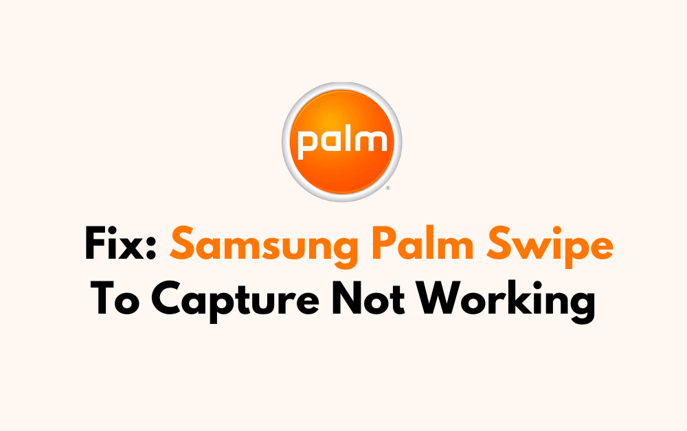 How To Fix Samsung Palm Swipe To Capture Not Working 1