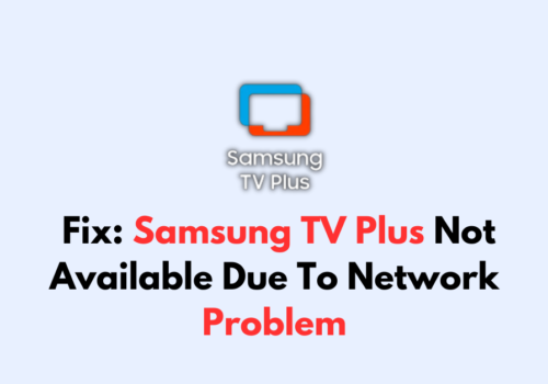How To Fix Samsung TV Plus Not Available Due To Network Problem