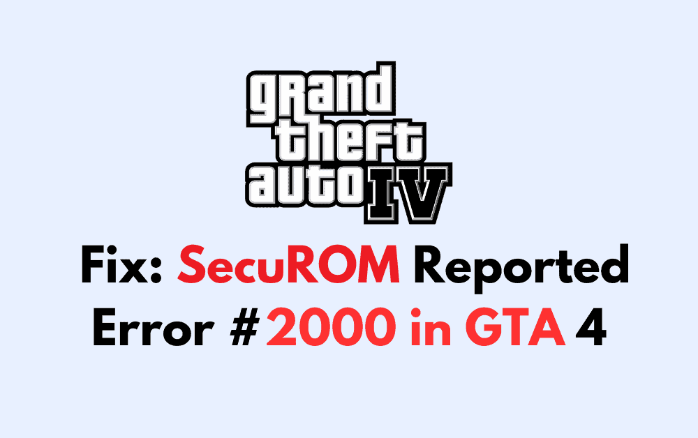 How To Fix SecuROM Reported Error 2000 in GTA 4 2