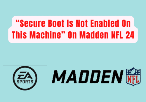 How To Fix “Secure Boot Is Not Enabled On This Machine” On Madden NFL 24