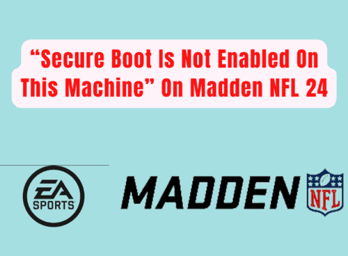 How to Fix “Secure Boot Is Not Enabled On This Machine” On Madden NFL 24 2 How To Fix “Secure Boot Is Not Enabled On This Machine” On Madden NFL 24