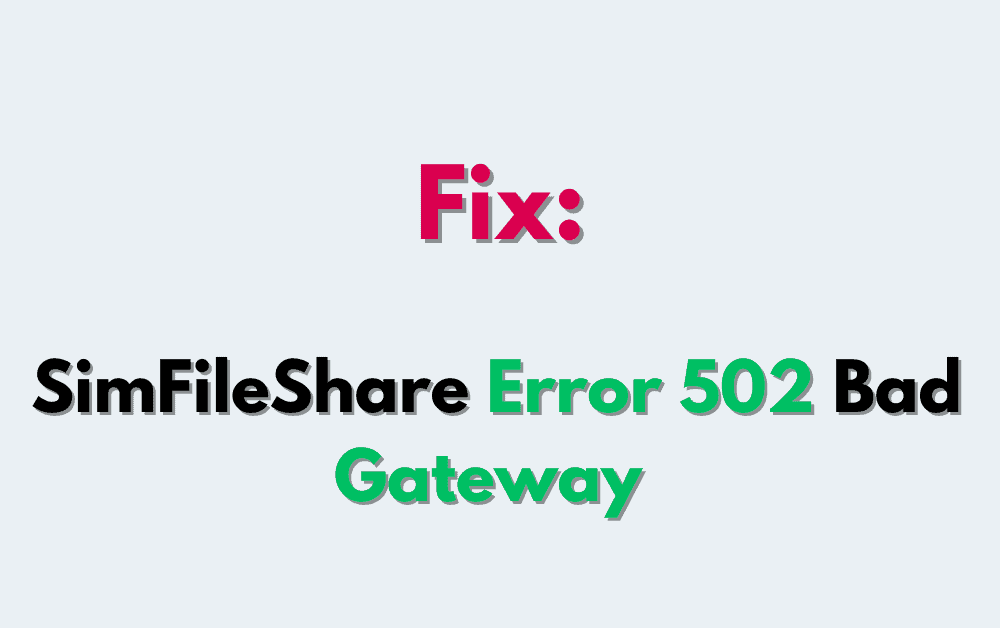 How To Fix SimFileShare Error 502 Bad Gateway