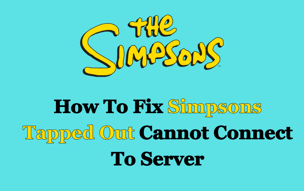 How To Fix Simpsons Tapped Out Cannot Connect To Server Wealth Quint