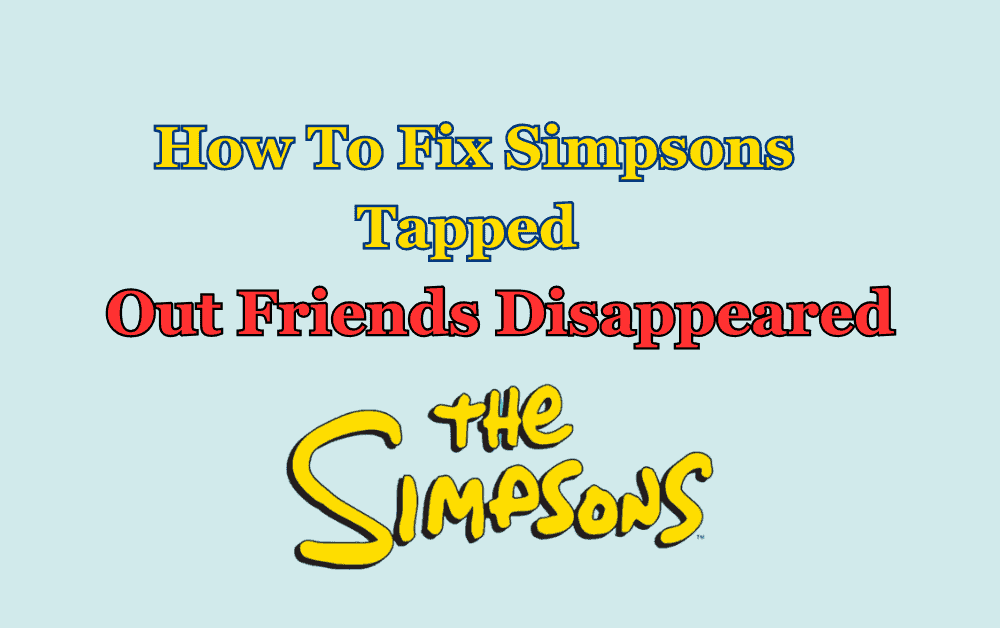 How To Fix Simpsons Tapped Out Friends Disappeared