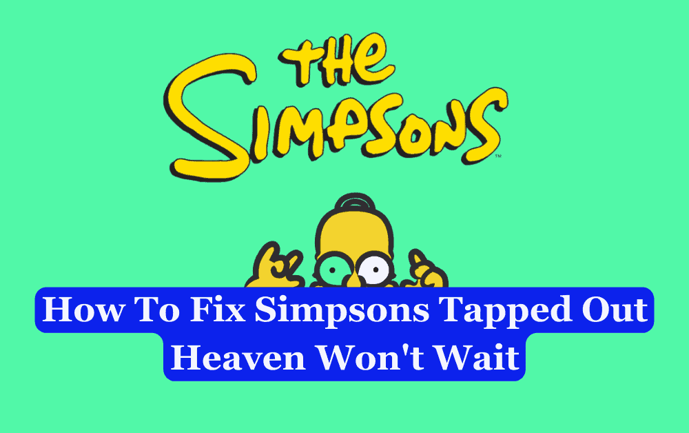 How To Fix Simpsons Tapped Out Heaven Wont Wait