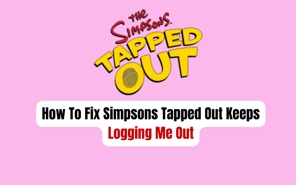 How To Fix Simpsons Tapped Out Keeps Logging Me Out