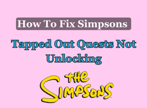 How To Fix Simpsons Tapped Out Quests Not Unlocking