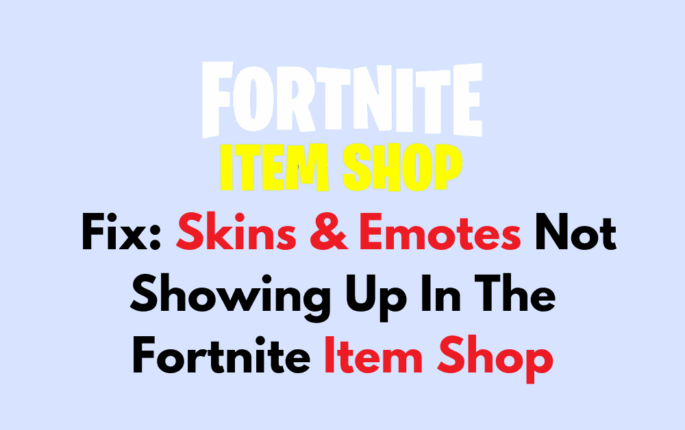How To Fix Skins Emotes Not Showing Up In The Fortnite Item Shop 1