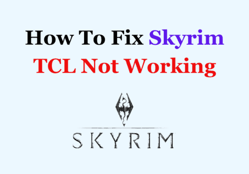 How To Fix Skyrim TCL Not Working