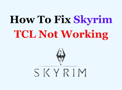 How To Fix Skyrim TCL Not Working