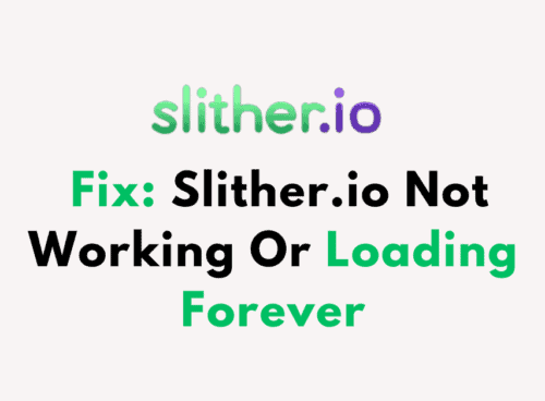 How To Fix Slither.io Not Working Or Loading Forever