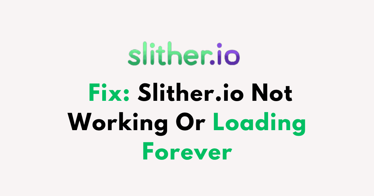 How to Fix Slither.io App Not Working Issue