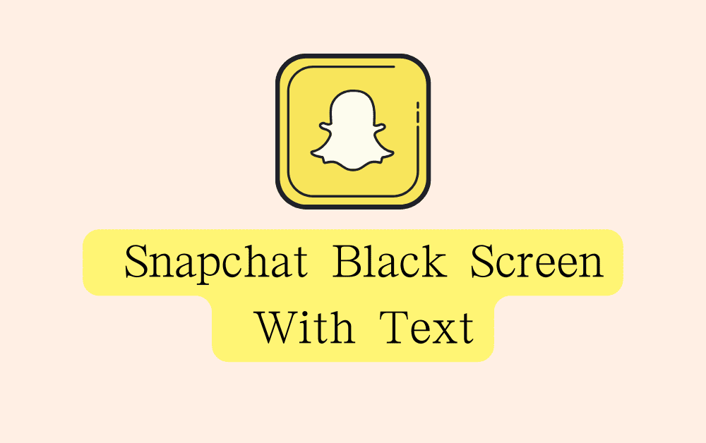 How To Fix Snapchat Black Screen With Text