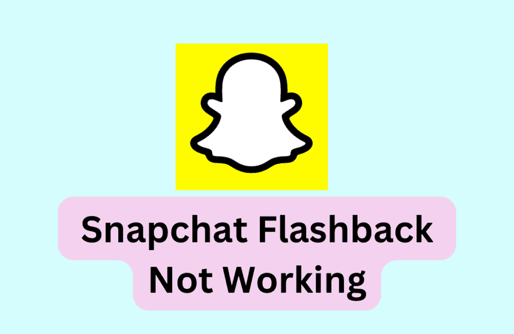 How To Fix Snapchat Flashback Not Working