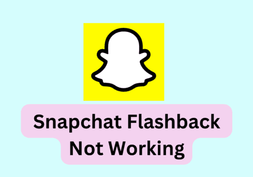 How To Fix Snapchat Flashback Not Working