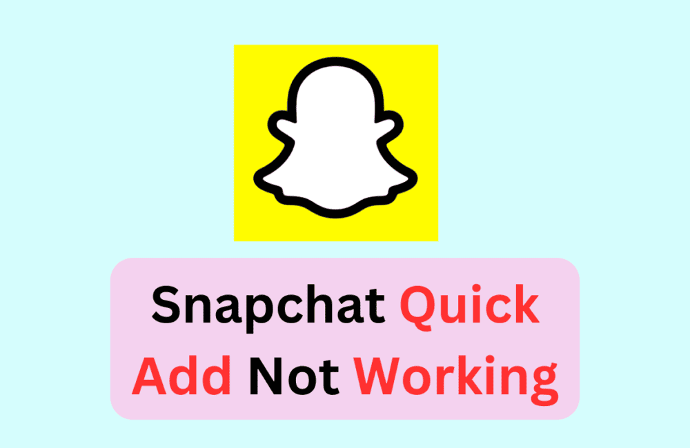 How To Fix Snapchat Quick Add Not Working