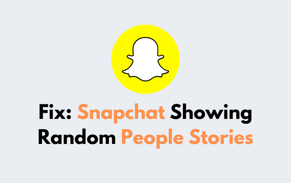 How To Fix Snapchat Showing Random People Stories 1