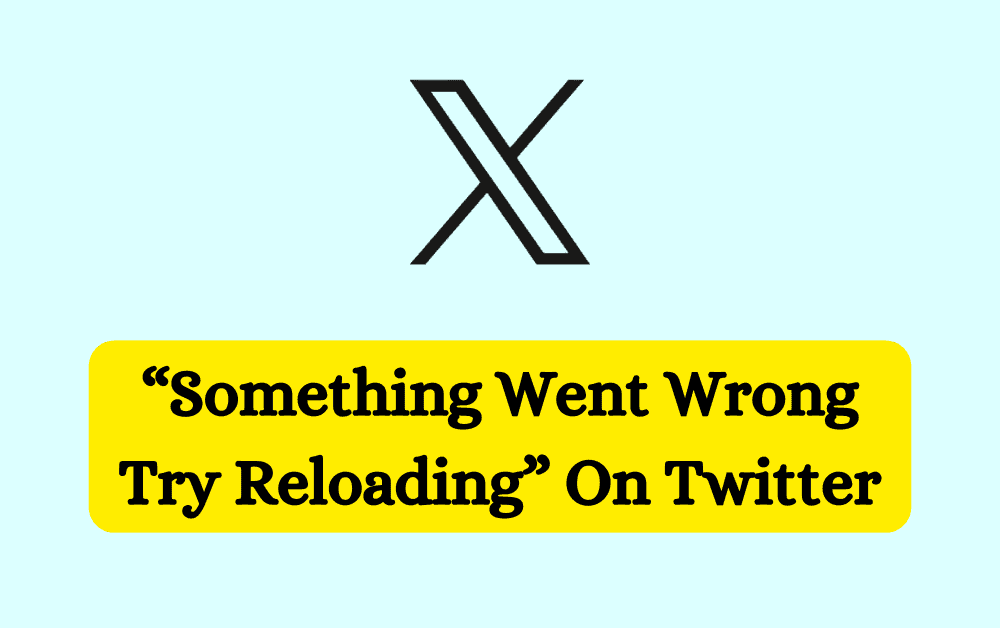 How To Fix Something Went Wrong Try Reloading On Twitter