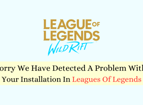 How To Fix Sorry We Have Detected A Problem With Your Installation In Leagues Of Legends