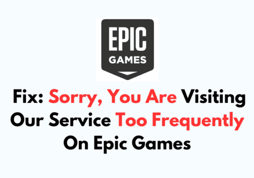 How To Fix Sorry You Are Visiting Our Service Too Frequently On Epic Games
