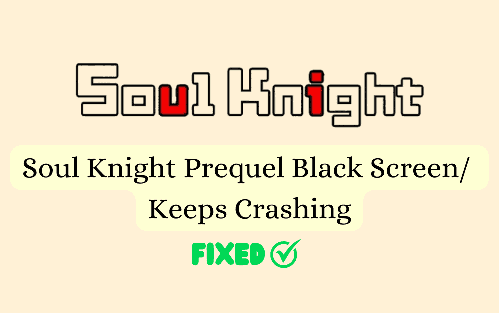 How To Fix Soul Knight Prequel Black Screen Keeps Crashing