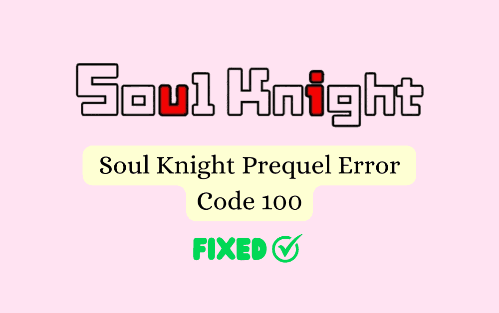 How To Fix Soul Knight Prequel Error Code 100 1