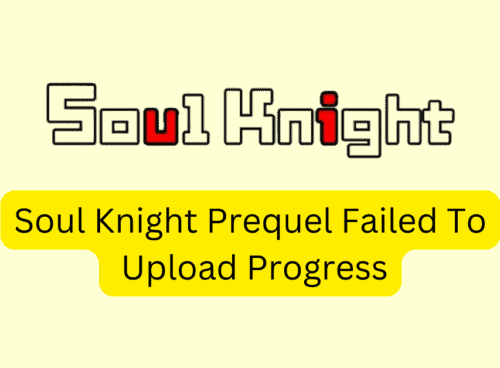 How To Fix Soul Knight Prequel Failed To Upload Progress