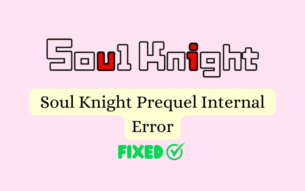 How To Fix Soul Knight Prequel Internal Error 1
