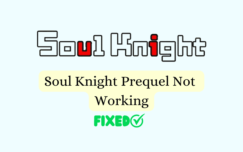 How To Fix Soul Knight Prequel Not Working