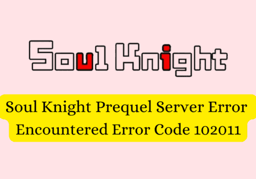How To Fix Soul Knight Prequel Server Error Encountered Error Code 102011 1