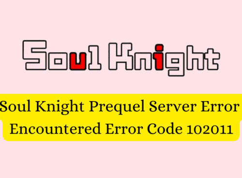How To Fix Soul Knight Prequel Server Error Encountered Error Code 102011 1