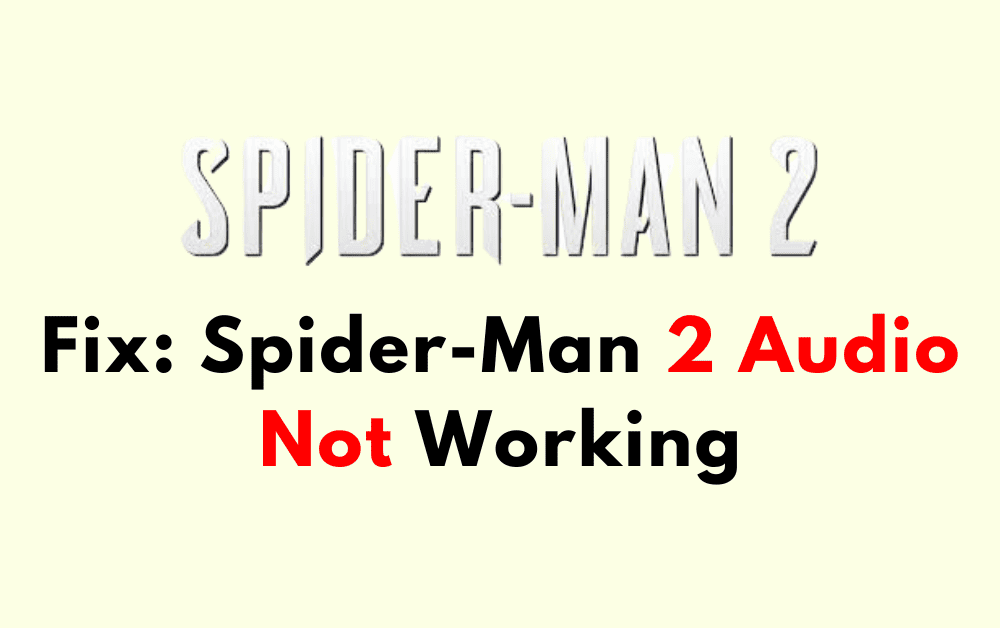 How To Fix Spider Man 2 Audio Not Working