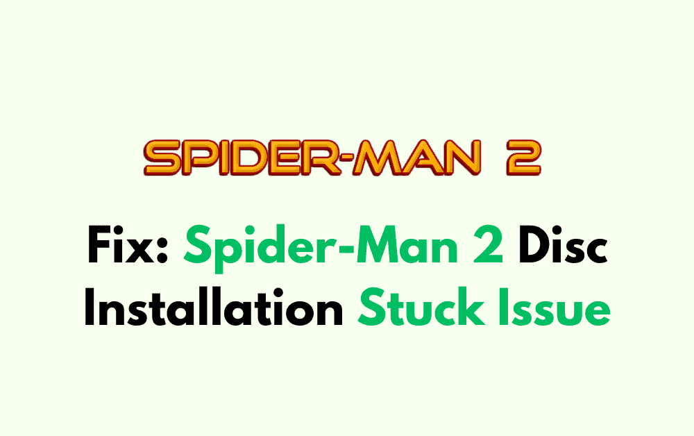 How To Fix Spider Man 2 Disc Installation Stuck Issue