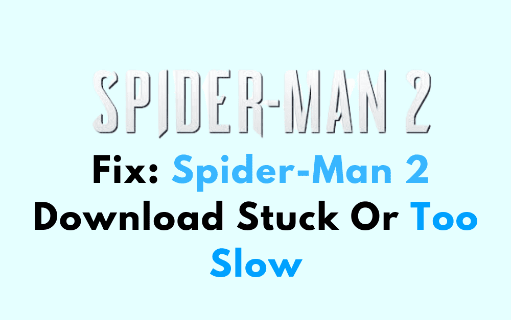 How To Fix Spider Man 2 Download Stuck Or Too Slow