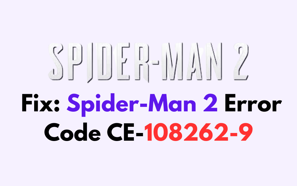 How To Fix Spider Man 2 Error Code CE 108262 9