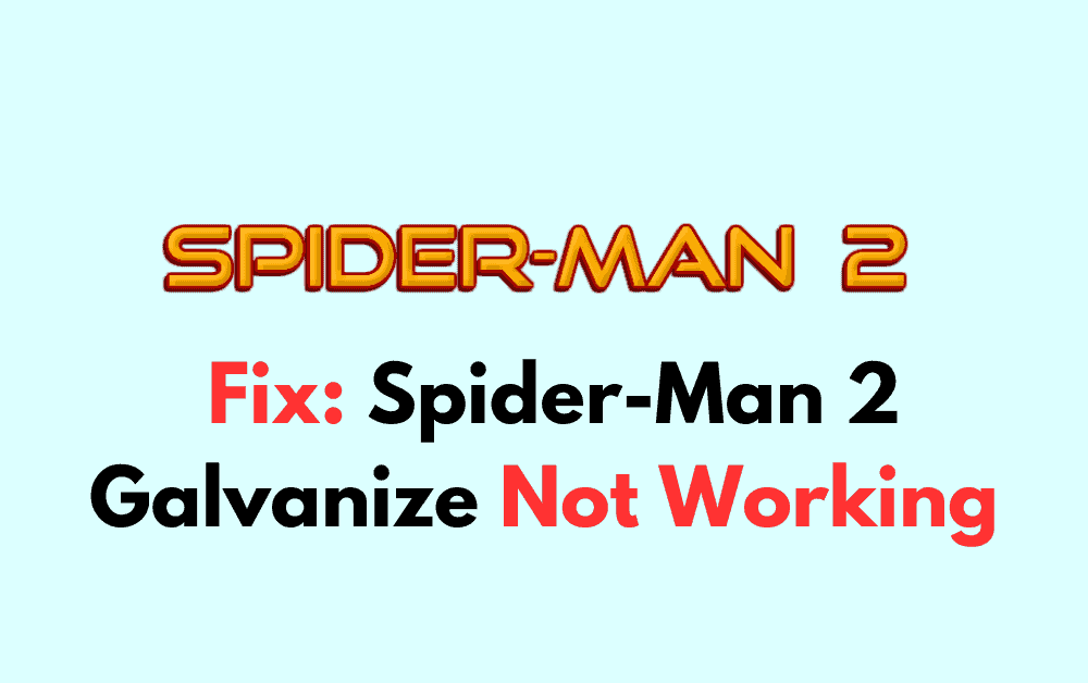 How To Fix Spider Man 2 Galvanize Not Working