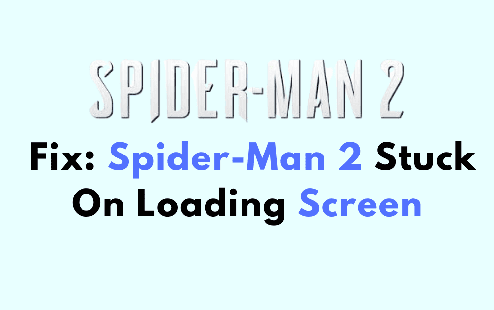 How To Fix Spider Man 2 Stuck On Loading Screen