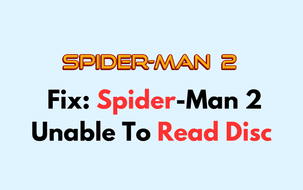 How To Fix Spider Man 2 Unable To Read Disc