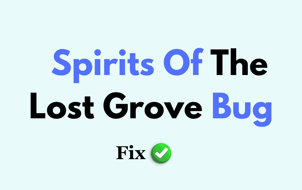 How To Fix Spirits Of The Lost Grove Bug