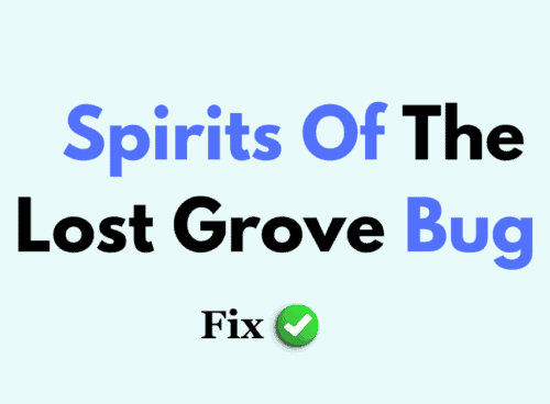 How To Fix Spirits Of The Lost Grove Bug