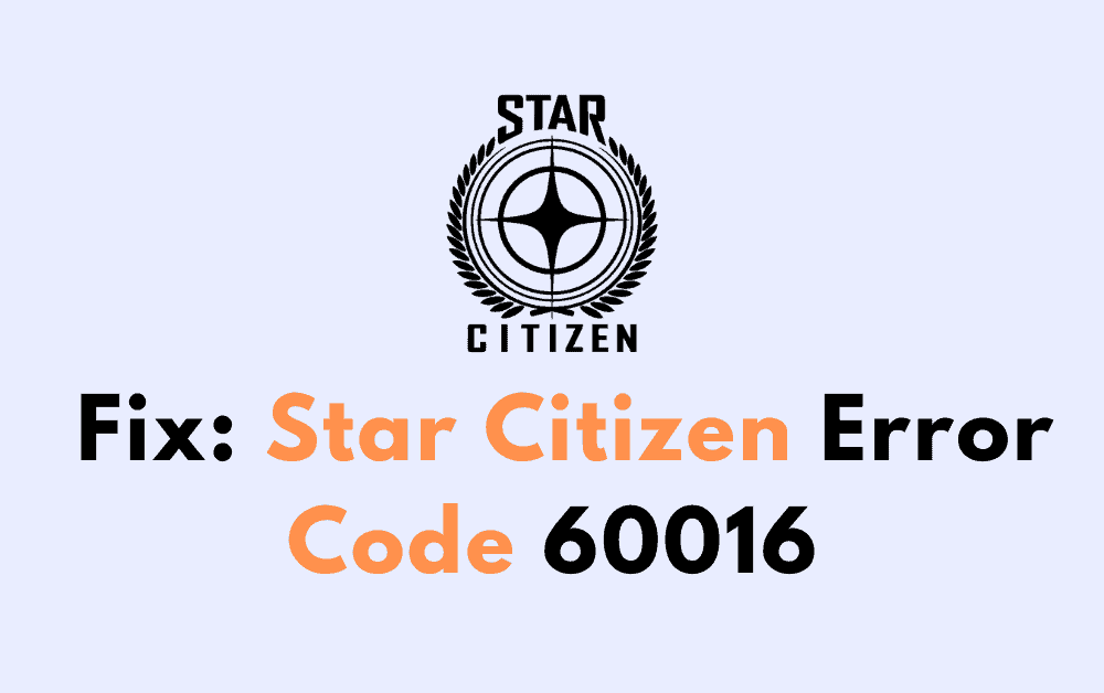 How To Fix Star Citizen Error Code 60016