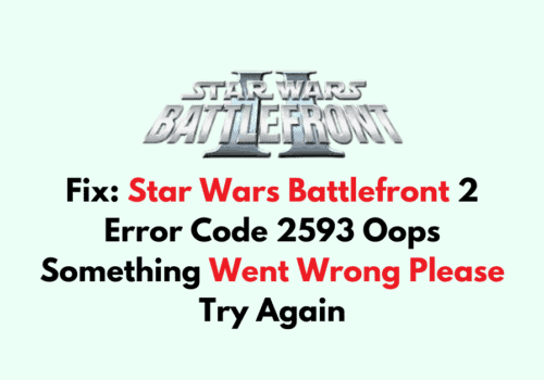 How To Fix Star Wars Battlefront 2 Error Code 2593 Oops Something Went Wrong Please Try Again 2