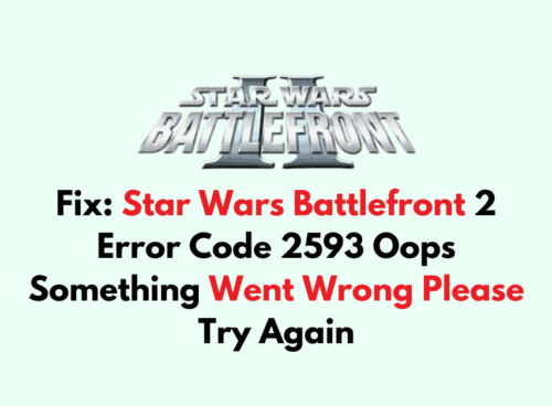 How To Fix Star Wars Battlefront 2 Error Code 2593 Oops Something Went Wrong Please Try Again 2